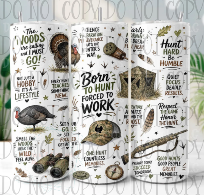 Born to Hunt Forced to Work 20oz Skinny Sublimation Tumbler