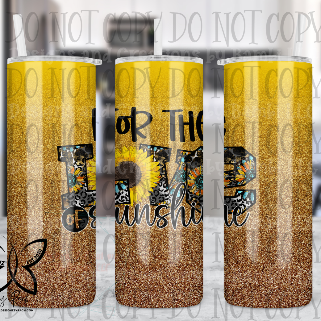 For The Love of Sunshine 20 oz Skinny Sublimation Tumbler
