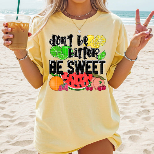 Don't Be Bitter Be Sweet