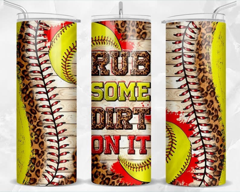 Rub Some Dirt On It Softball 20 oz Skinny Sublimation Tumbler