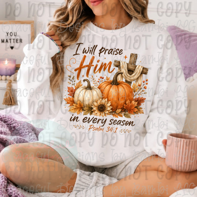 I Will Praise Him Every Season Fall