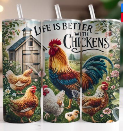 Life is Better with Chickens 20 oz Skinny Sublimation Tumbler