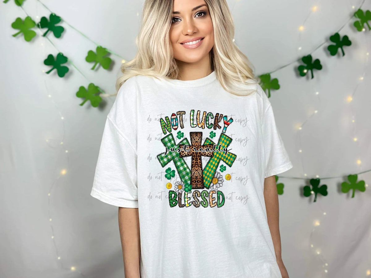 Not Lucky Just Really Blessed St Patricks
