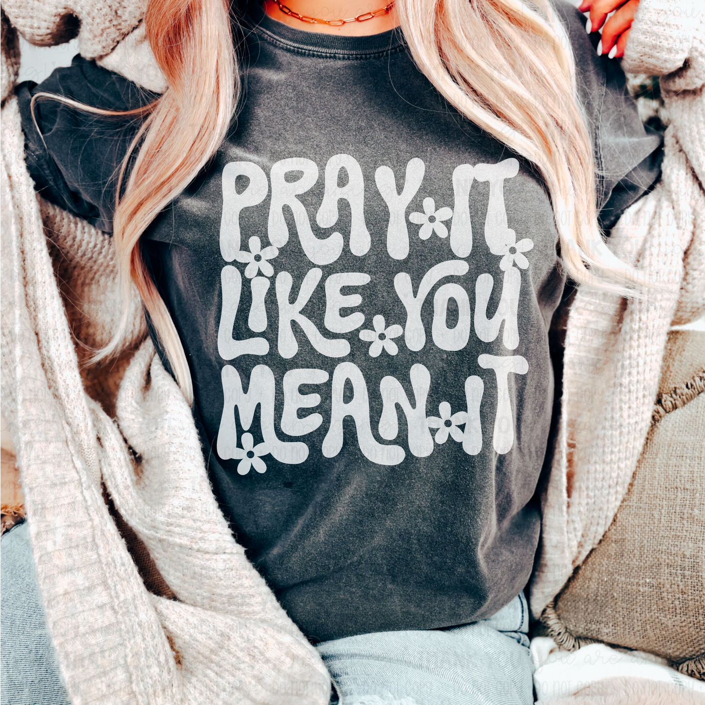 Pray It Like You Mean It White Font
