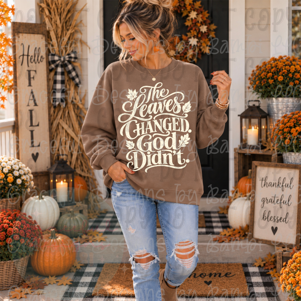 The Leaves Changed God Didn't White Font