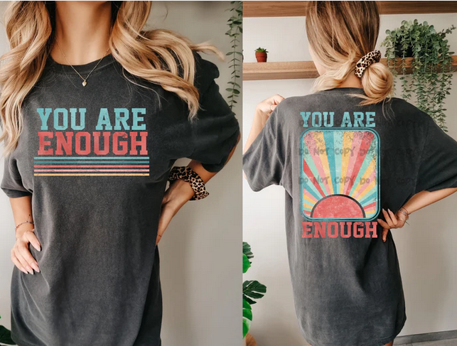 You Are Enough ( Front/Back)