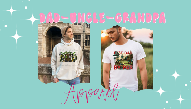 Dad/Daddy/Father/Uncle/Grandfather Related Apparel Collection