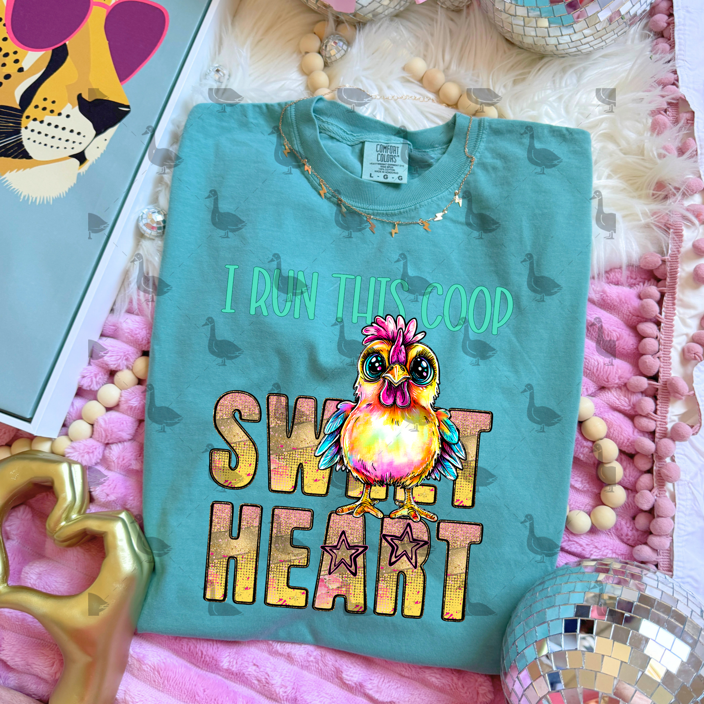 I Run This Coop Sweet Heart
