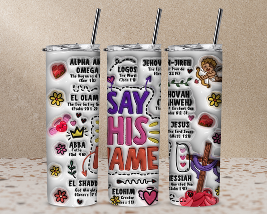 Say His Name 3D Puff 20oz Sublimation Tumbler