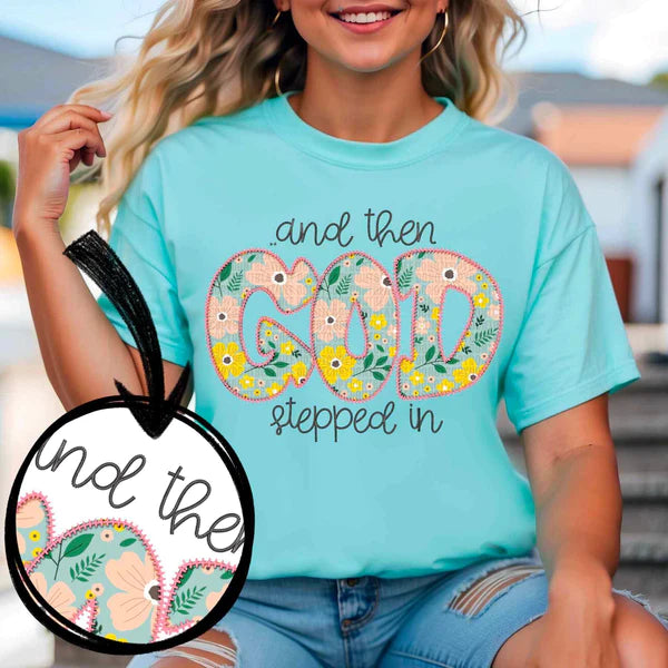 And Then GOD Stepped In Faux Embroidery