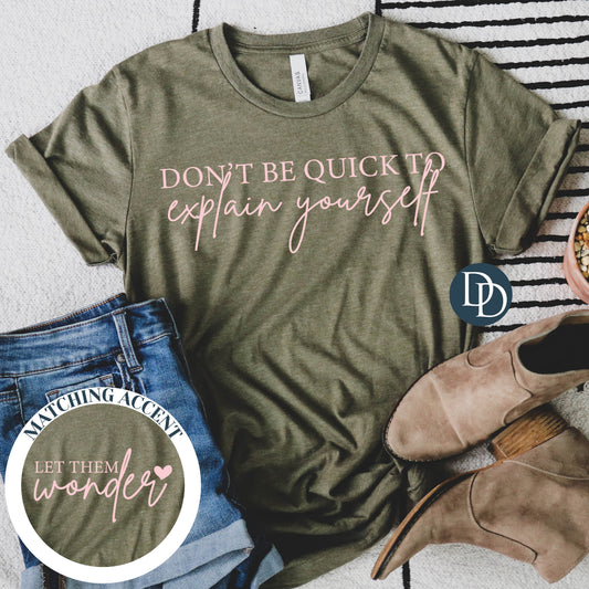 Don't Be Quick To Explain Yourself with Pocket Accent (Pink Ink)
