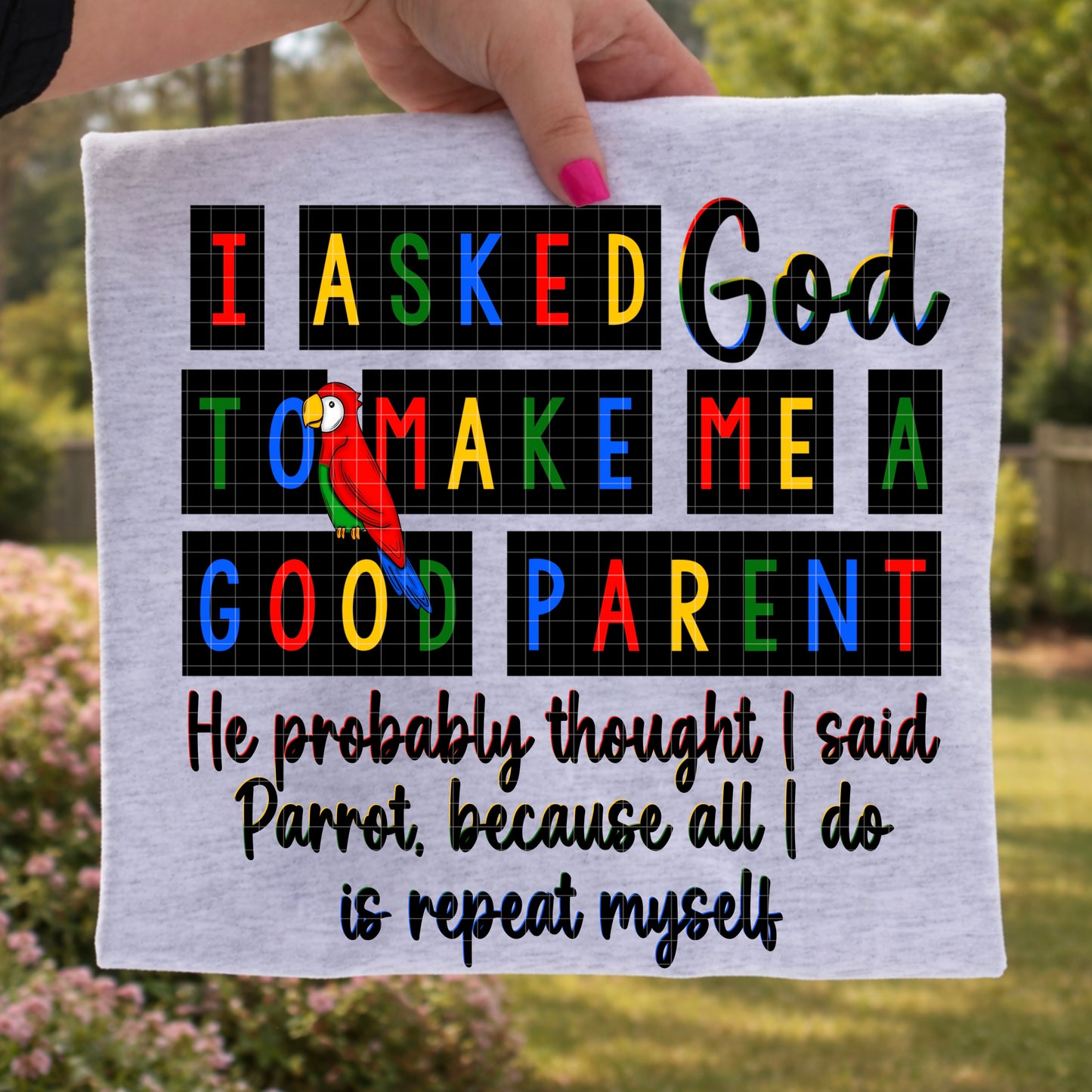 I Asked God to make me a Good Parent