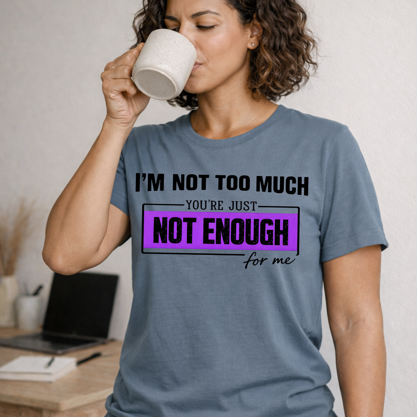I'm Not Too Much