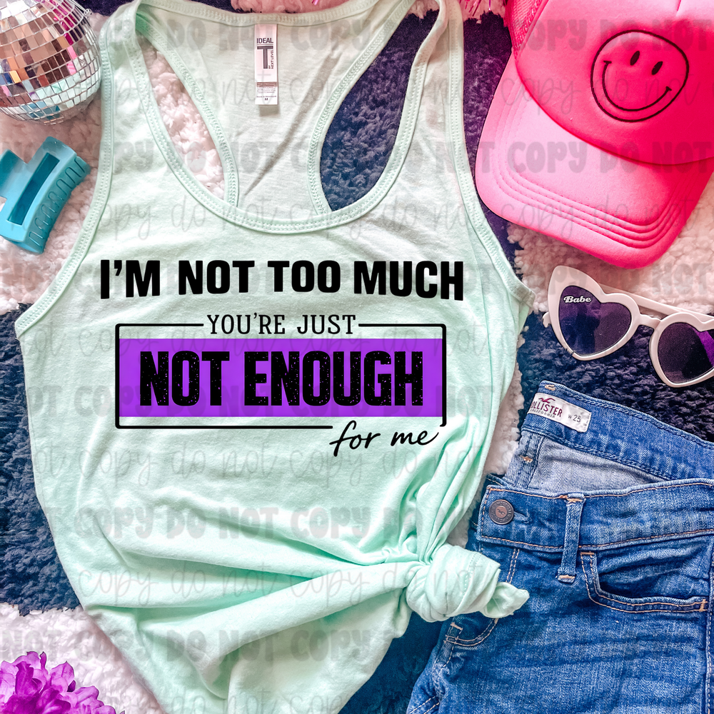 I'm Not Too Much