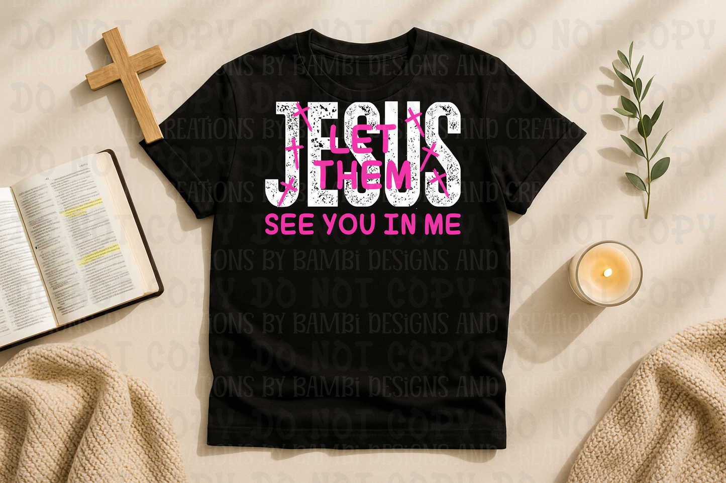 Jesus Let Them See You in Me White with Pink Font