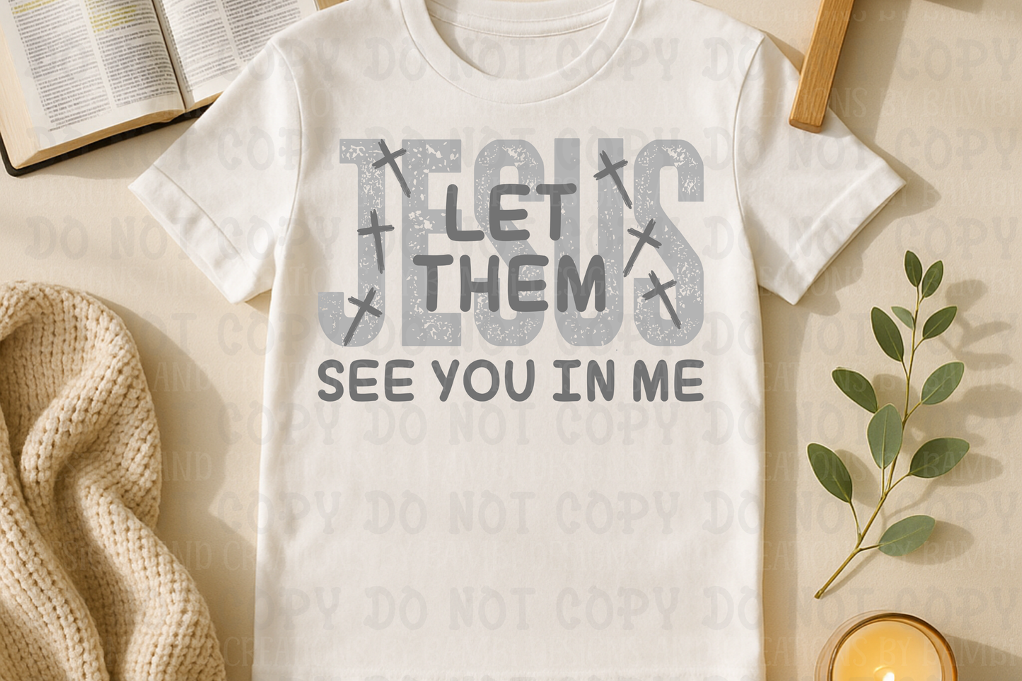 Jesus Let Them See You in Me Light Grey with Dark Grey Font