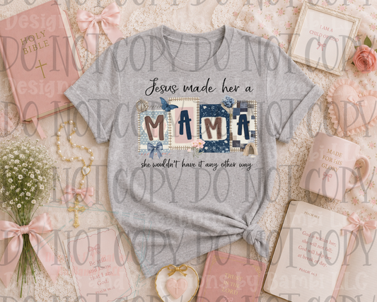 Jesus Made Her A Mama in Block Letters