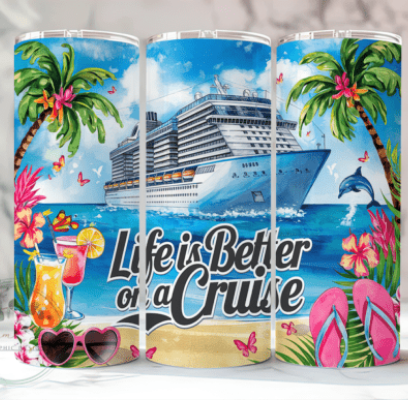 Life is Better on a Cruise 20 oz Skinny Sublimation Tumbler