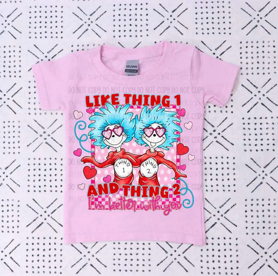 Like Thing 1 & Thing 2- I'm Better With You