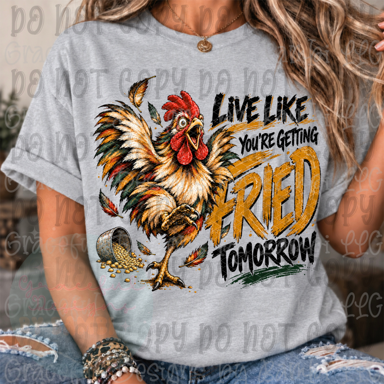 Live Like You're Getting Fried