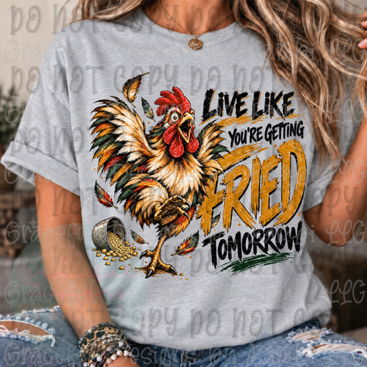 Live Like You're Getting Fried