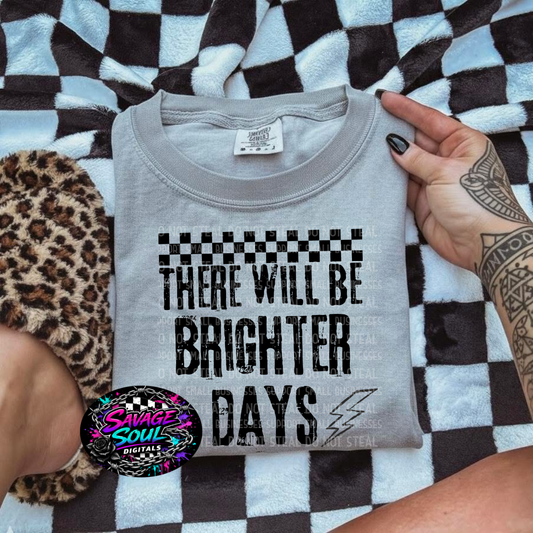 There Will Be Brighter Days
