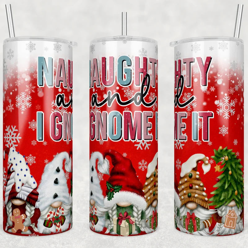 Naughty And I Gnome It 20 oz Skinny Sublimation Tumbler