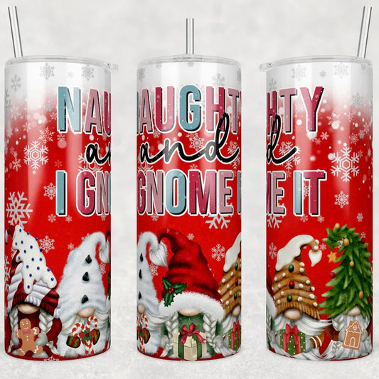 Naughty And I Gnome It 20 oz Skinny Sublimation Tumbler