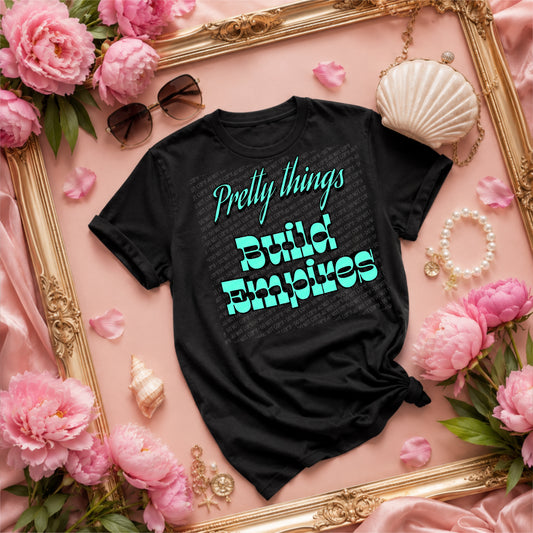 Pretty Things Build Empires