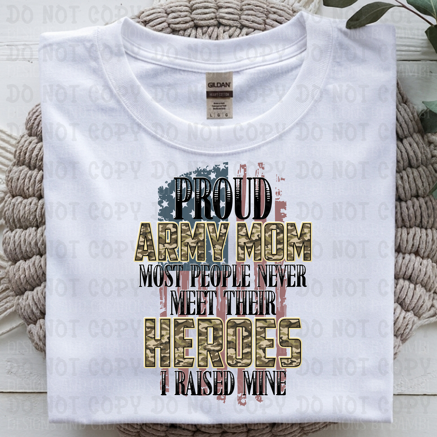 Proud Army Mom- Raised Mine