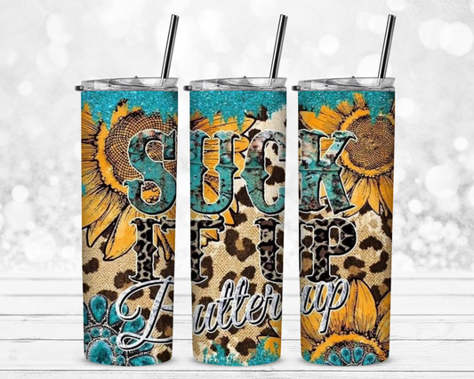 Suck It Up Buttercup 20 oz Skinny Sublimation Tumbler