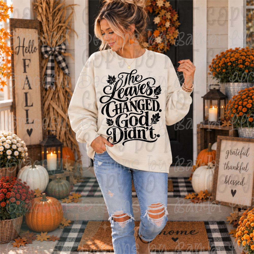The Leaves Changed God Didn't Black Font