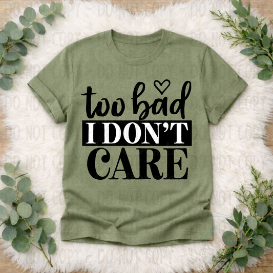 Too Bad Don't Care