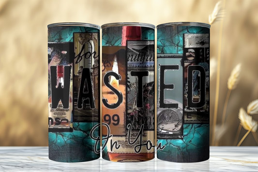 Wasted On You 20 oz Skinny Sublimation Tumbler